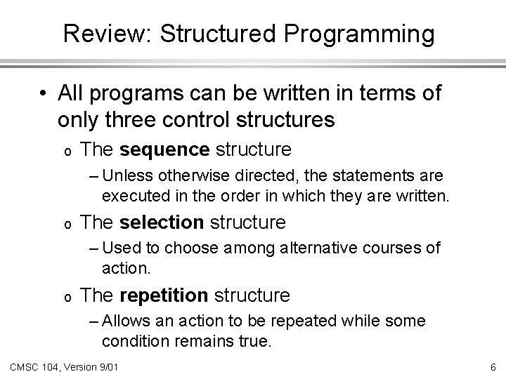 Review: Structured Programming • All programs can be written in terms of only three