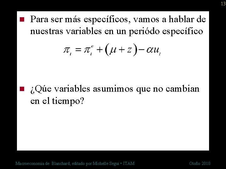 13 n Para ser más específicos, vamos a hablar de nuestras variables en un