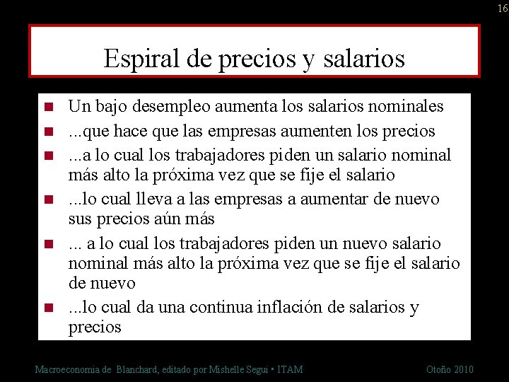 16 Espiral de precios y salarios n n n Un bajo desempleo aumenta los