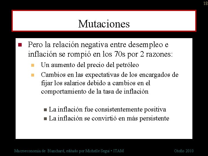 18 Mutaciones n Pero la relación negativa entre desempleo e inflación se rompió en