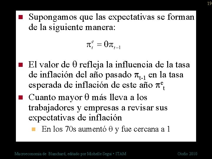 19 n Supongamos que las expectativas se forman de la siguiente manera: n El