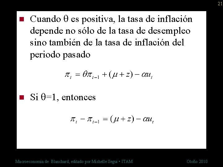 21 n Cuando q es positiva, la tasa de inflación depende no sólo de