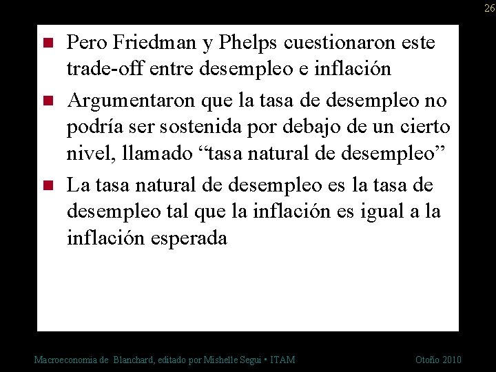 26 n n n Pero Friedman y Phelps cuestionaron este trade-off entre desempleo e