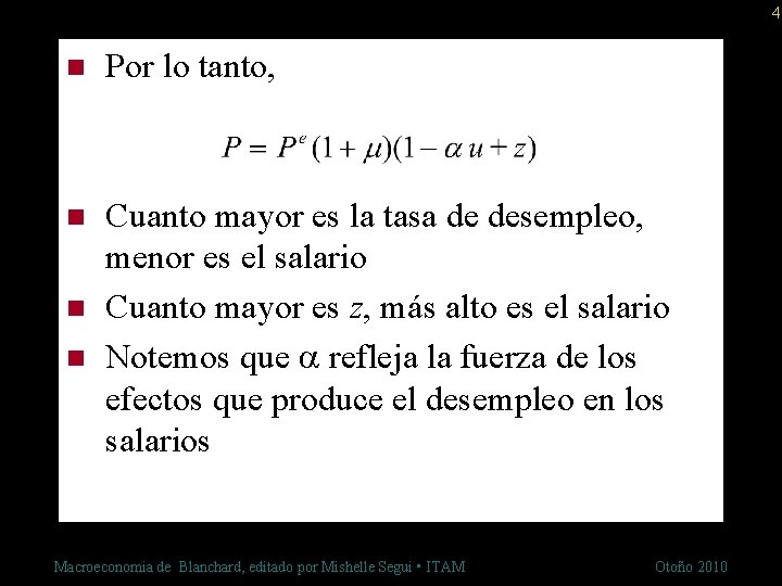 4 n Por lo tanto, n Cuanto mayor es la tasa de desempleo, menor