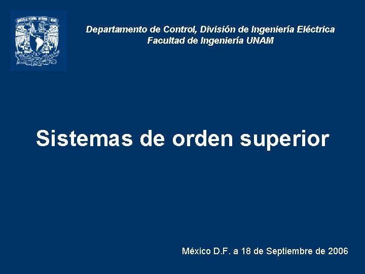 Departamento de Control, División de Ingeniería Eléctrica Facultad de Ingeniería UNAM Sistemas de orden