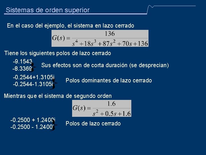 Sistemas de orden superior En el caso del ejemplo, el sistema en lazo cerrado