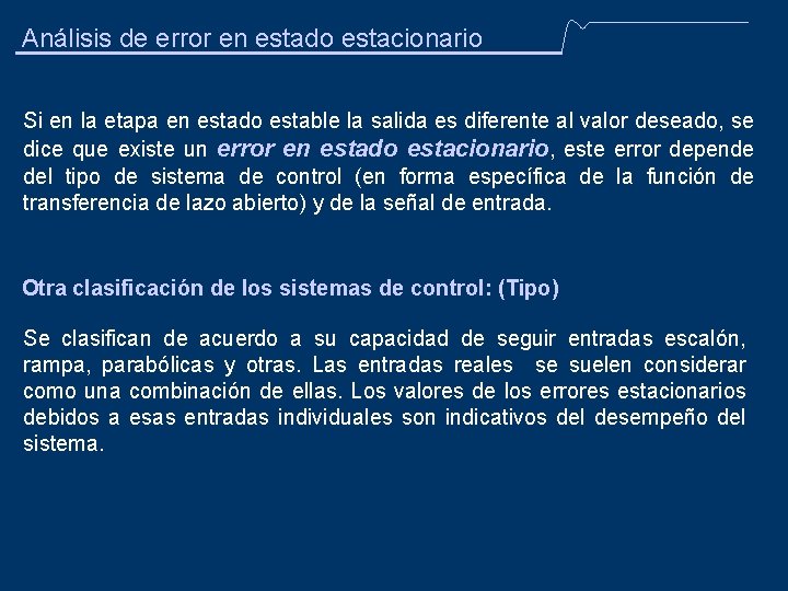 Análisis de error en estado estacionario Si en la etapa en estado estable la