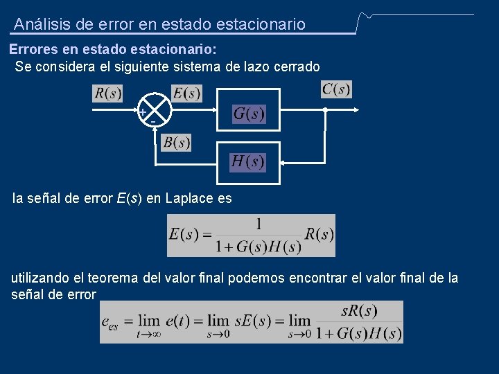 Análisis de error en estado estacionario Errores en estado estacionario: Se considera el siguiente
