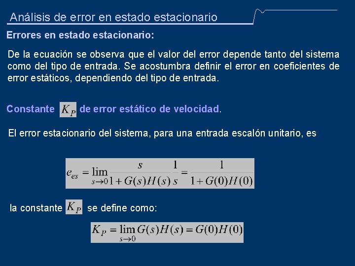 Análisis de error en estado estacionario Errores en estado estacionario: De la ecuación se