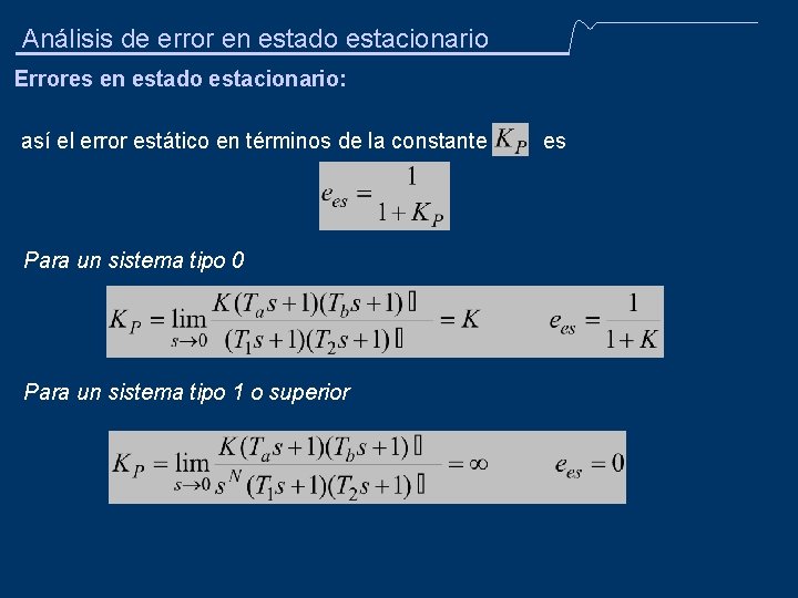 Análisis de error en estado estacionario Errores en estado estacionario: así el error estático