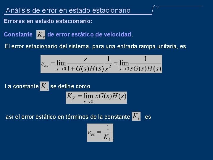 Análisis de error en estado estacionario Errores en estado estacionario: Constante de error estático