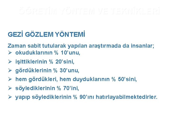 ÖĞRETİM YÖNTEM VE TEKNİKLERİ GEZİ GÖZLEM YÖNTEMİ Zaman sabit tutularak yapılan araştırmada da insanlar; ÖĞRETİM YÖNTEM VE TEKNİKLERİ GEZİ GÖZLEM YÖNTEMİ Zaman sabit tutularak yapılan araştırmada da insanlar;