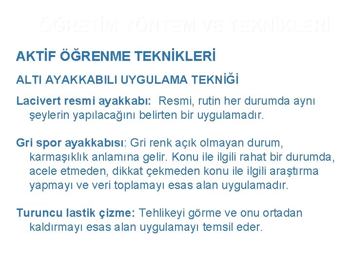 ÖĞRETİM YÖNTEM VE TEKNİKLERİ AKTİF ÖĞRENME TEKNİKLERİ ALTI AYAKKABILI UYGULAMA TEKNİĞİ Lacivert resmi ayakkabı: ÖĞRETİM YÖNTEM VE TEKNİKLERİ AKTİF ÖĞRENME TEKNİKLERİ ALTI AYAKKABILI UYGULAMA TEKNİĞİ Lacivert resmi ayakkabı: