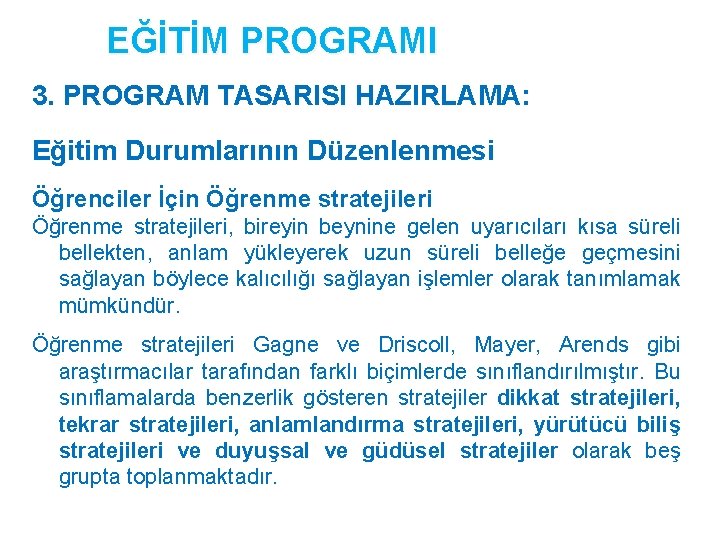 EĞİTİM PROGRAMI 3. PROGRAM TASARISI HAZIRLAMA: Eğitim Durumlarının Düzenlenmesi Öğrenciler İçin Öğrenme stratejileri, bireyin EĞİTİM PROGRAMI 3. PROGRAM TASARISI HAZIRLAMA: Eğitim Durumlarının Düzenlenmesi Öğrenciler İçin Öğrenme stratejileri, bireyin