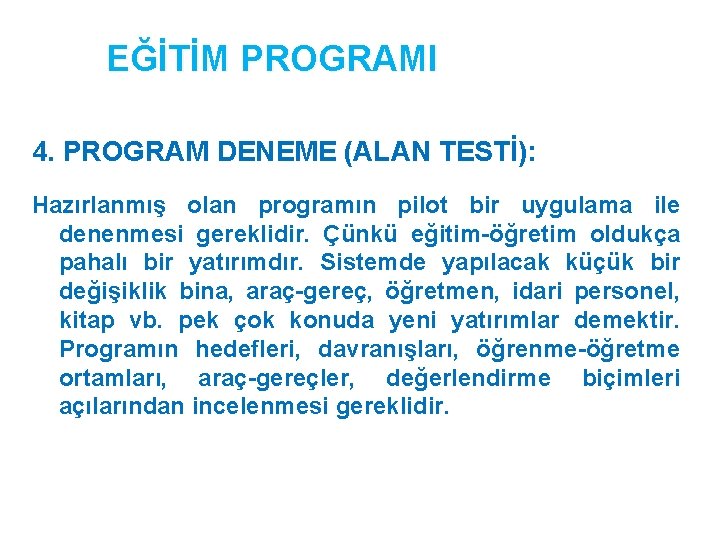 EĞİTİM PROGRAMI 4. PROGRAM DENEME (ALAN TESTİ): Hazırlanmış olan programın pilot bir uygulama ile EĞİTİM PROGRAMI 4. PROGRAM DENEME (ALAN TESTİ): Hazırlanmış olan programın pilot bir uygulama ile