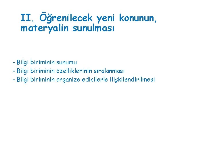 II. Öğrenilecek yeni konunun, materyalin sunulması - Bilgi biriminin sunumu - Bilgi biriminin özelliklerinin II. Öğrenilecek yeni konunun, materyalin sunulması - Bilgi biriminin sunumu - Bilgi biriminin özelliklerinin