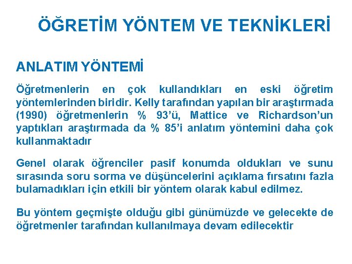 ÖĞRETİM YÖNTEM VE TEKNİKLERİ ANLATIM YÖNTEMİ Öğretmenlerin en çok kullandıkları en eski öğretim yöntemlerinden ÖĞRETİM YÖNTEM VE TEKNİKLERİ ANLATIM YÖNTEMİ Öğretmenlerin en çok kullandıkları en eski öğretim yöntemlerinden