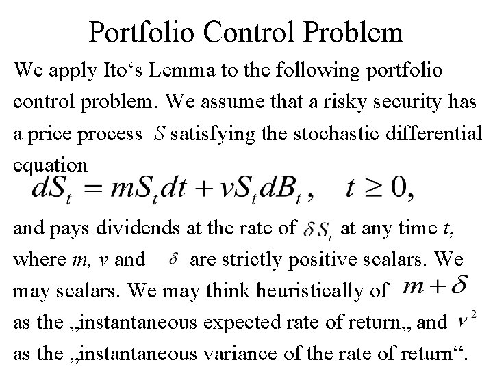 Portfolio Control Problem We apply Ito‘s Lemma to the following portfolio control problem. We