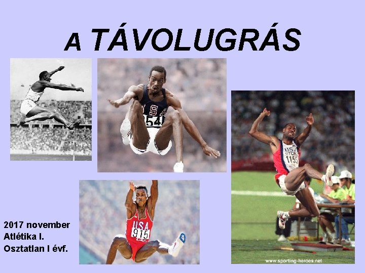 A TÁVOLUGRÁS 2017 november Atlétika I. Osztatlan I évf. 