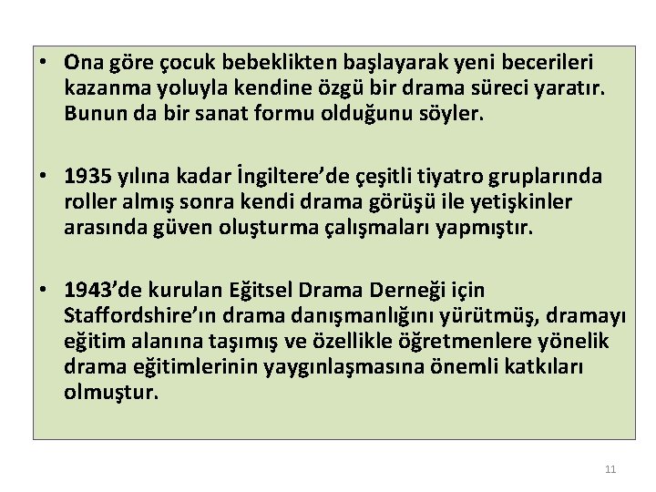  • Ona göre çocuk bebeklikten başlayarak yeni becerileri kazanma yoluyla kendine özgü bir