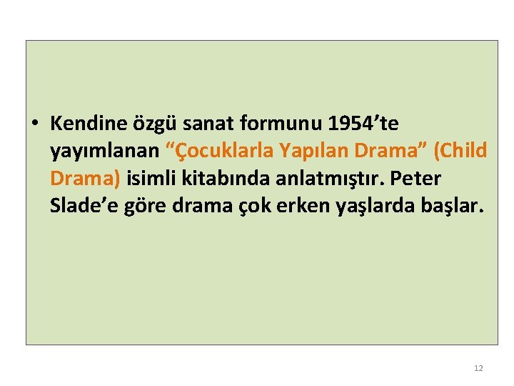  • Kendine özgü sanat formunu 1954’te yayımlanan “Çocuklarla Yapılan Drama” (Child Drama) isimli