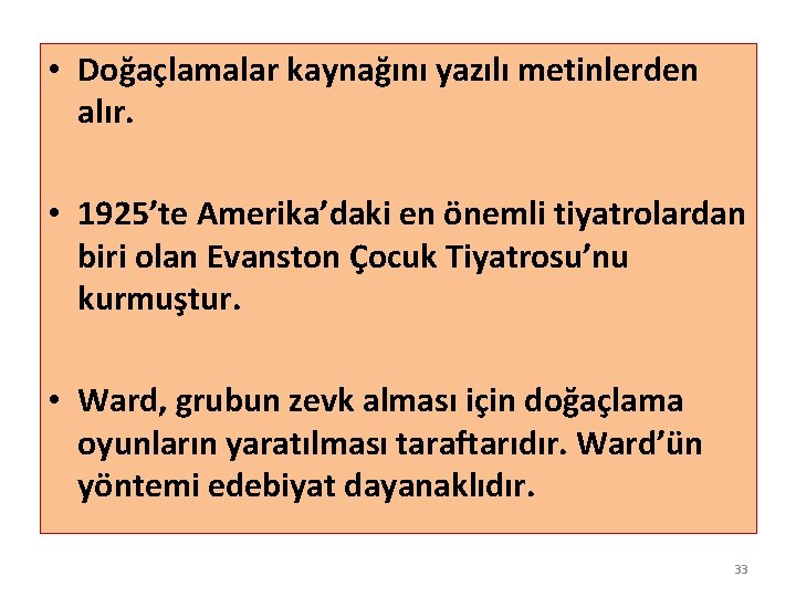  • Doğaçlamalar kaynağını yazılı metinlerden alır. • 1925’te Amerika’daki en önemli tiyatrolardan biri