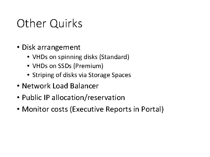 Other Quirks • Disk arrangement • VHDs on spinning disks (Standard) • VHDs on