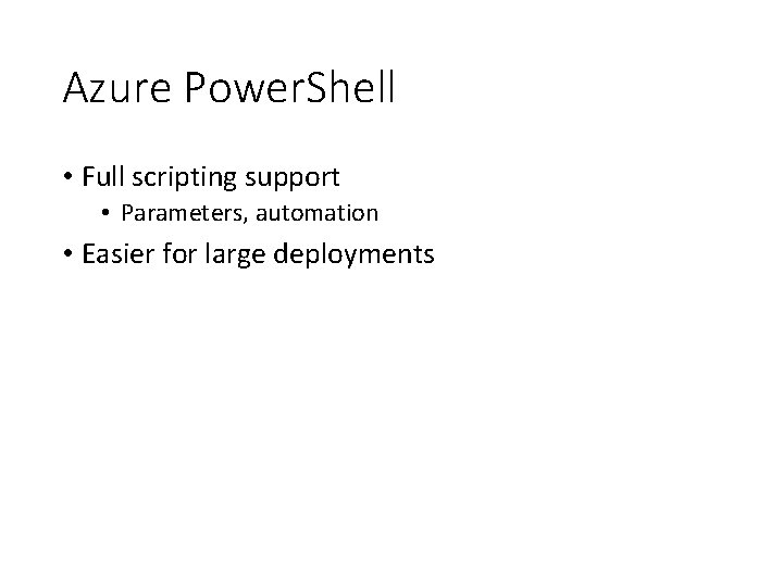 Azure Power. Shell • Full scripting support • Parameters, automation • Easier for large