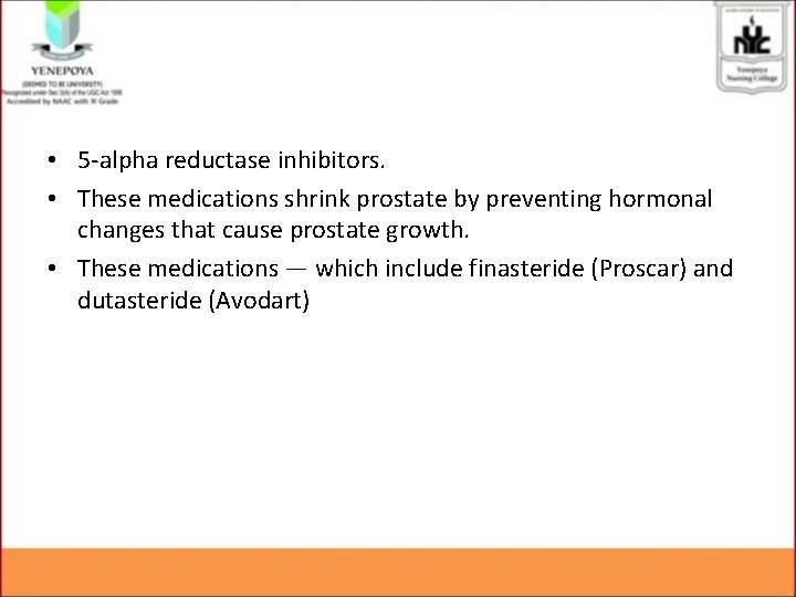  • 5 -alpha reductase inhibitors. • These medications shrink prostate by preventing hormonal