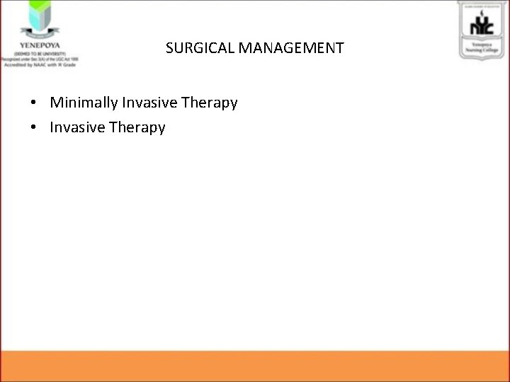 SURGICAL MANAGEMENT • Minimally Invasive Therapy • Invasive Therapy 
