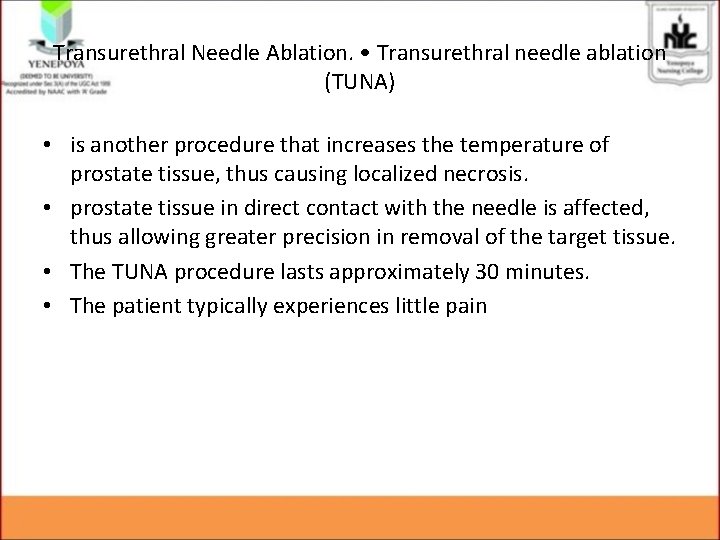 Transurethral Needle Ablation. • Transurethral needle ablation (TUNA) • is another procedure that increases