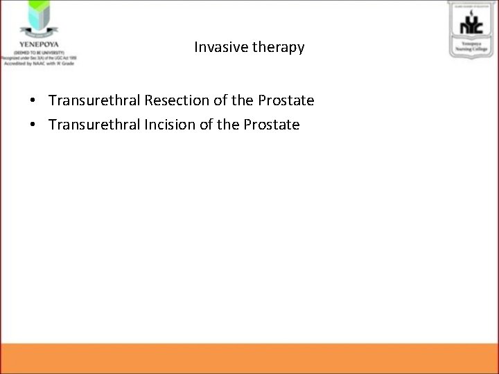 Invasive therapy • Transurethral Resection of the Prostate • Transurethral Incision of the Prostate
