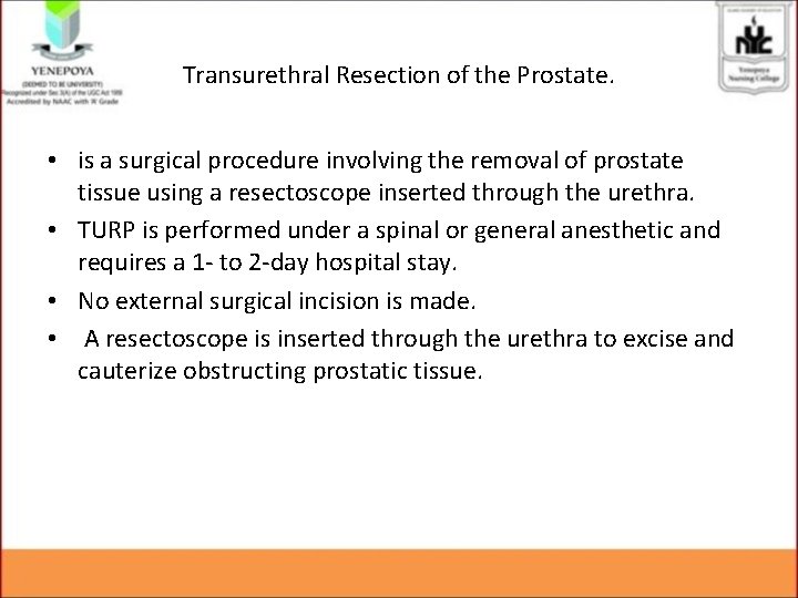 Transurethral Resection of the Prostate. • is a surgical procedure involving the removal of