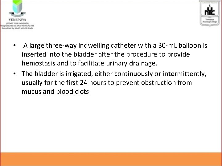  • A large three-way indwelling catheter with a 30 -m. L balloon is