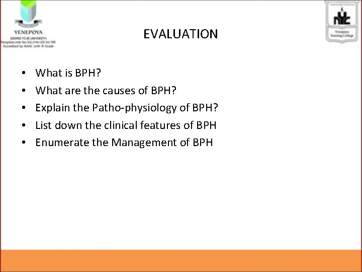 EVALUATION • • • What is BPH? What are the causes of BPH? Explain