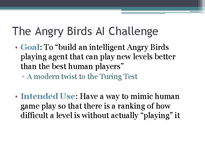 The Angry Birds AI Challenge • Goal: To “build an intelligent Angry Birds playing