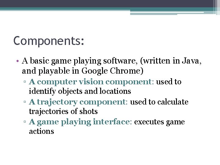 Components: • A basic game playing software, (written in Java, and playable in Google