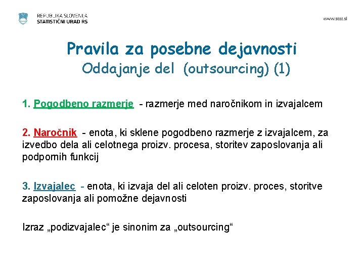 Pravila za posebne dejavnosti Oddajanje del (outsourcing) (1) 1. Pogodbeno razmerje - razmerje med