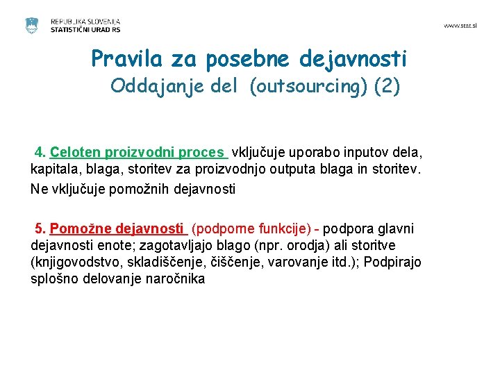 Pravila za posebne dejavnosti Oddajanje del (outsourcing) (2) 4. Celoten proizvodni proces vključuje uporabo