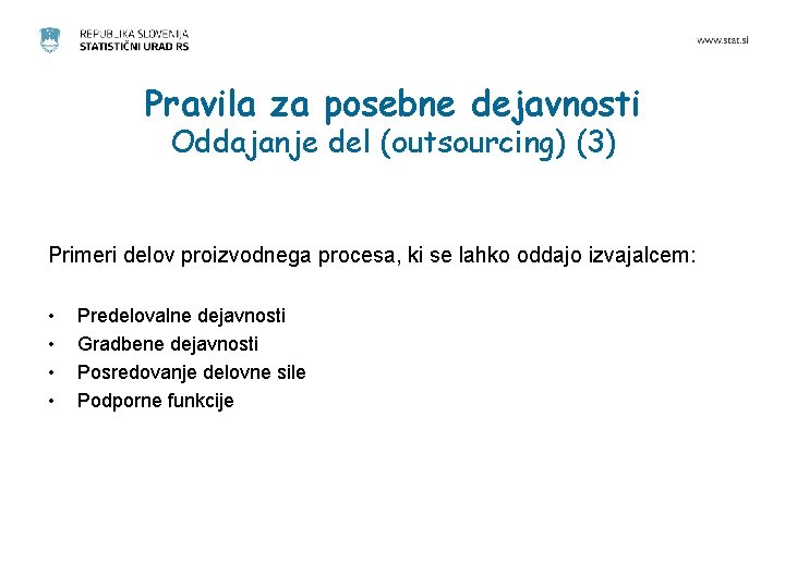 Pravila za posebne dejavnosti Oddajanje del (outsourcing) (3) Primeri delov proizvodnega procesa, ki se