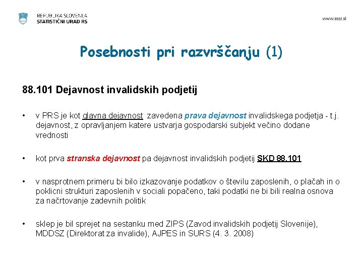 Posebnosti pri razvrščanju (1) 88. 101 Dejavnost invalidskih podjetij • v PRS je kot