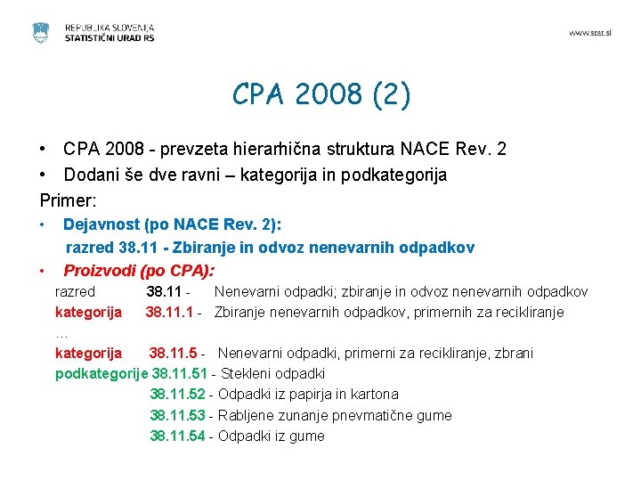 CPA 2008 (2) • CPA 2008 - prevzeta hierarhična struktura NACE Rev. 2 •