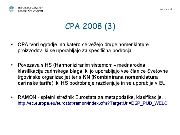 CPA 2008 (3) • CPA tvori ogrodje, na katero se vežejo druge nomenklature proizvodov,