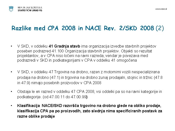 Razlike med CPA 2008 in NACE Rev. 2/SKD 2008 (2) • V SKD, v