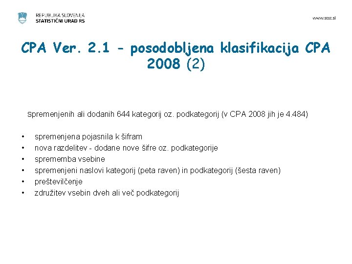 CPA Ver. 2. 1 - posodobljena klasifikacija CPA 2008 (2) Spremenjenih ali dodanih 644