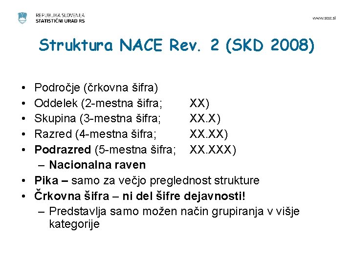 Struktura NACE Rev. 2 (SKD 2008) • • • Področje (črkovna šifra) Oddelek (2