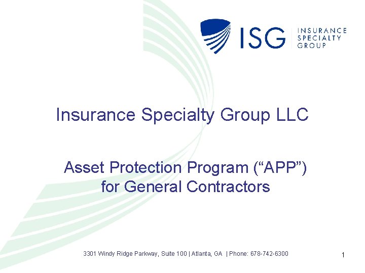 Insurance Specialty Group LLC Asset Protection Program (“APP”) for General Contractors 3301 Windy Ridge