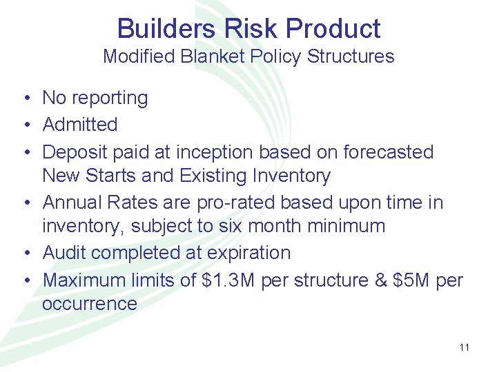 Builders Risk Product Modified Blanket Policy Structures • No reporting • Admitted • Deposit