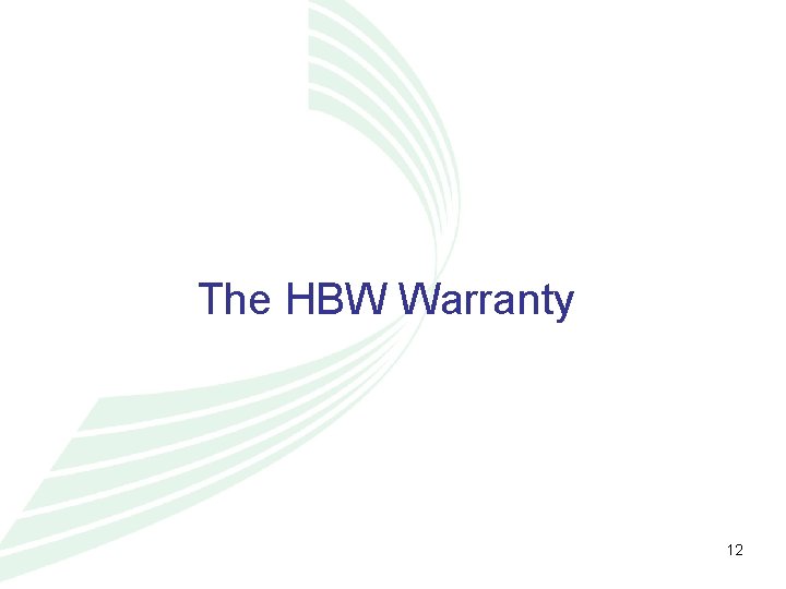 The HBW Warranty 12 