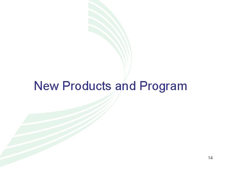 New Products and Program 14 